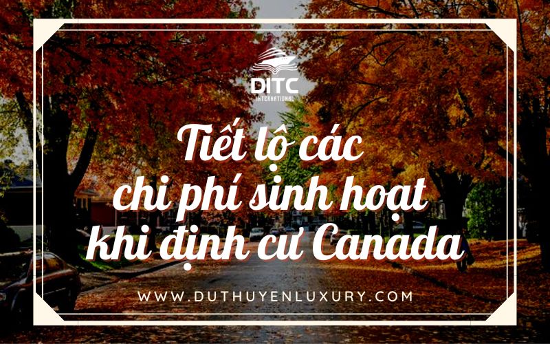 Chi phí sinh hoạt khi định cư Canada