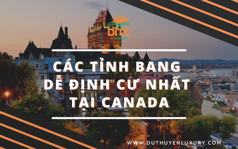 Các tỉnh bang dễ định cư nhất ở Canada