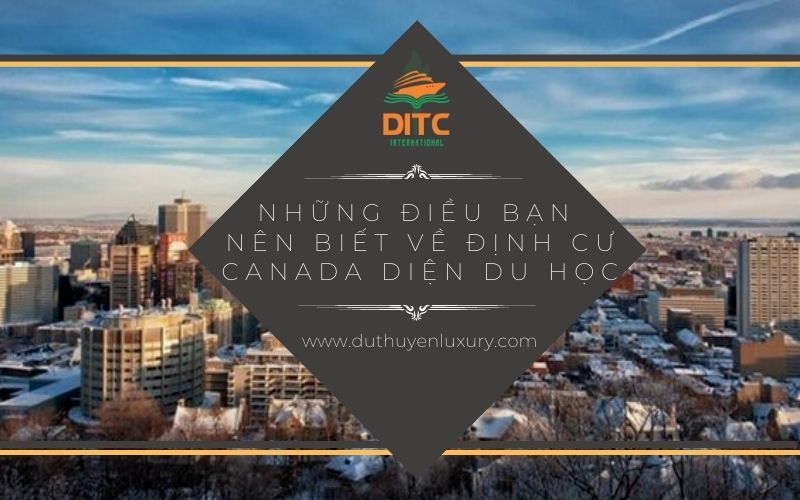 những điều bạn nên biết về định cư Canada diện du học