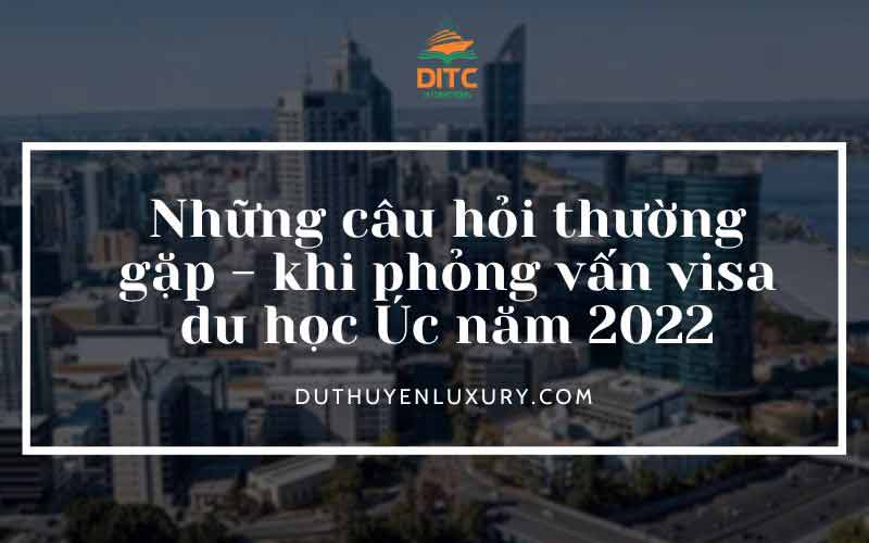 câu hỏi phỏng vấn visa du học úc