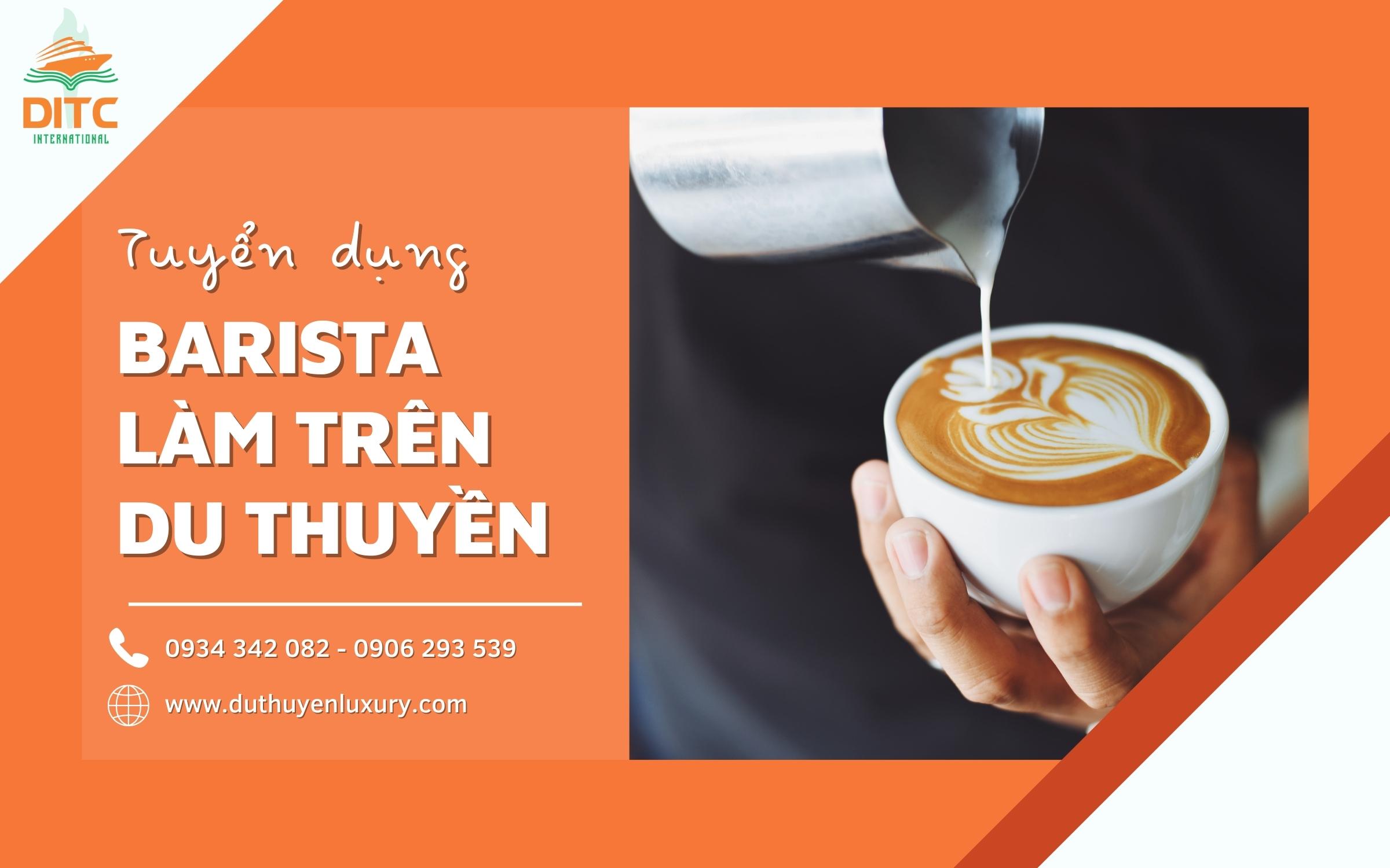 tuyển dụng barista làm trên du thuyền quốc tế, nhân viên pha chế